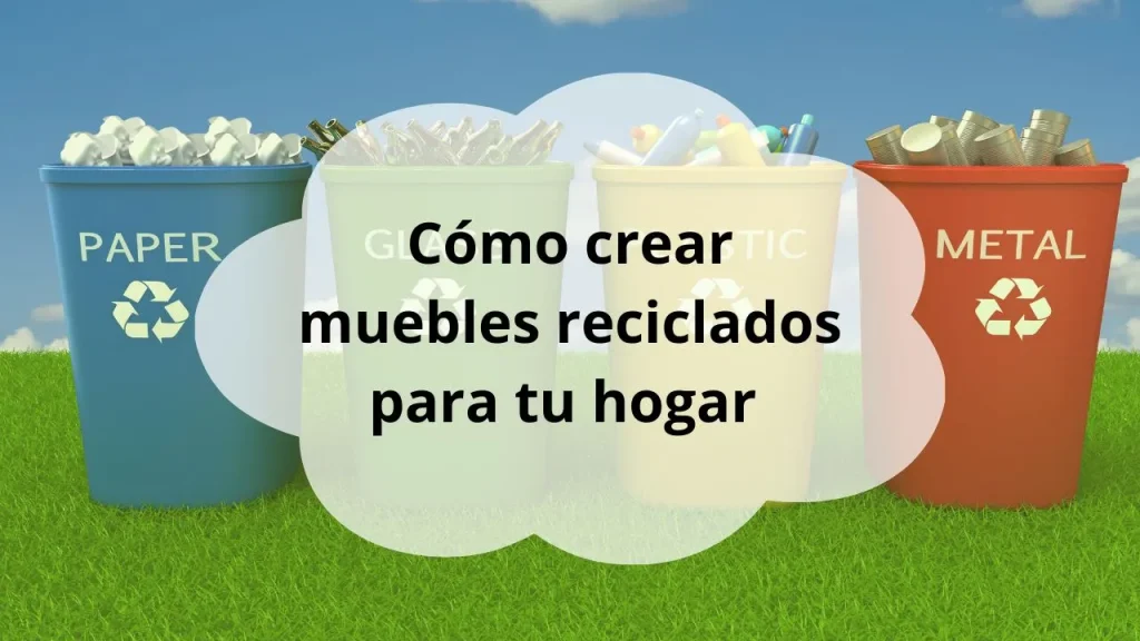 Cómo crear muebles reciclados
