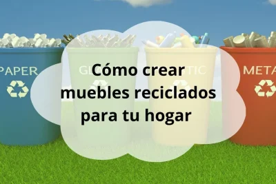 Cómo crear muebles reciclados