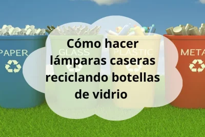 Hacer lámparas reciclando botellas vidrio