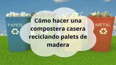 Hacer una compostera reciclando palets