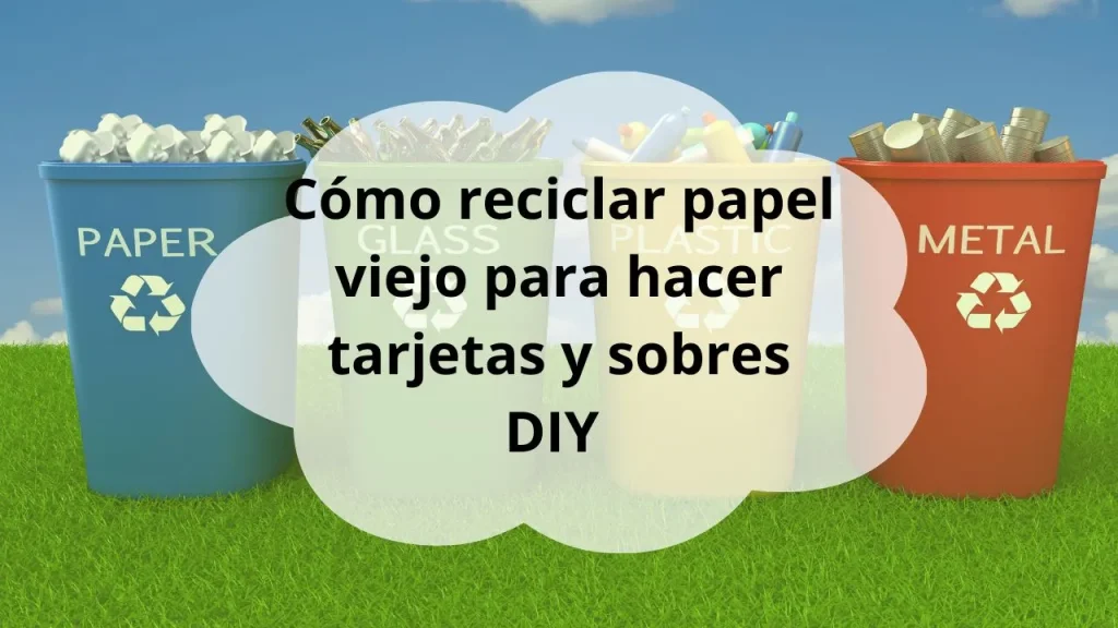 Cómo reciclar papel viejo DIY