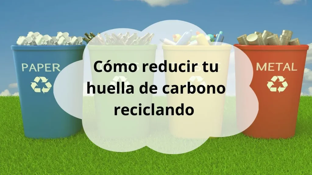 reducir la huella de carbono reciclando