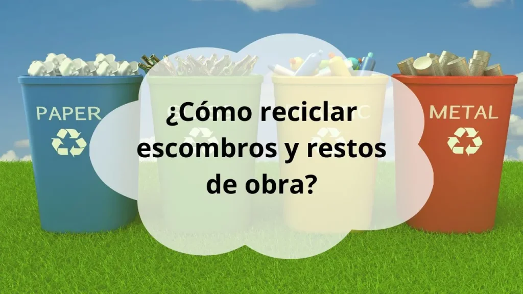 Cómo reciclar escombros y restos de obra